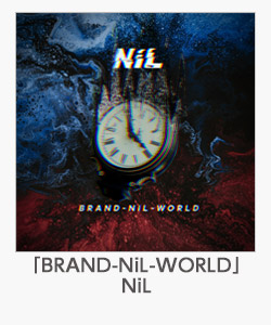 「BRAND-NiL-WORLD」NiL